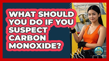 What Should You Do If You Suspect Carbon Monoxide? - Your Utilities Hub