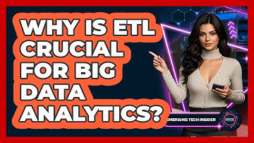 Why Is ETL Crucial For Big Data Analytics? - Emerging Tech Insider