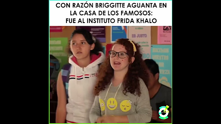 Briggitte fue al Instituto Frida Kahlo