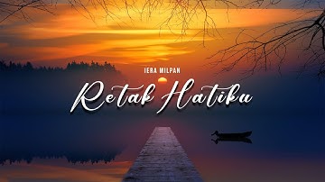 IERA MILPAN - RETAK HATIKU (LIRIK VIDEO)