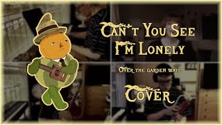 Video thumbnail of "Can't You See I'm Lonely - Over The Garden Wall Cover (ft. Gemma Hoare)"