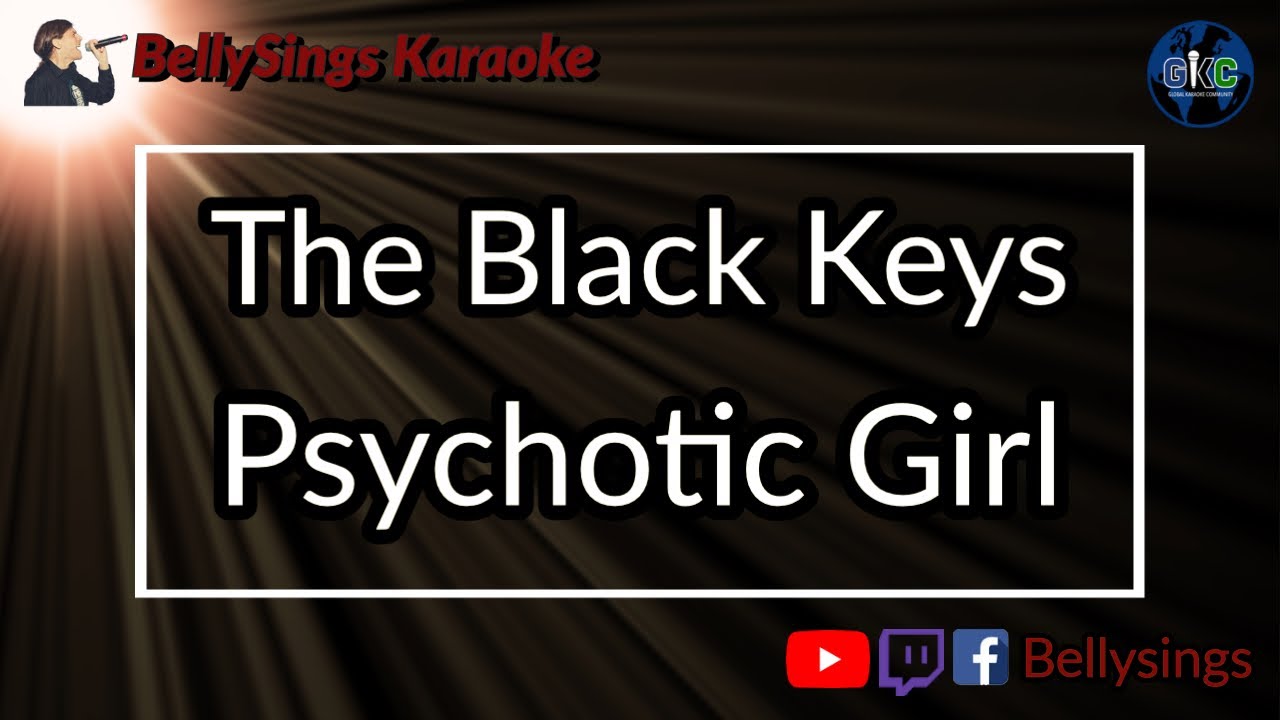 The Black Keys - Psychotic Girl (Karaoke)