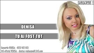 DENISA  TU AI FOST TOT