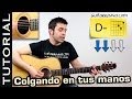 Como tocar Colgando en Tus Manos en guitarra Carlos Baute guitarra acústica y criolla