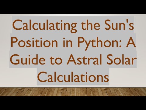 Calculating the Sun's Position in Python: A Guide to Astral Solar Calculations