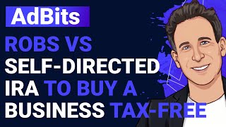 Robs Vs Sdira Which One Helps You Buy A Business Tax-Free?