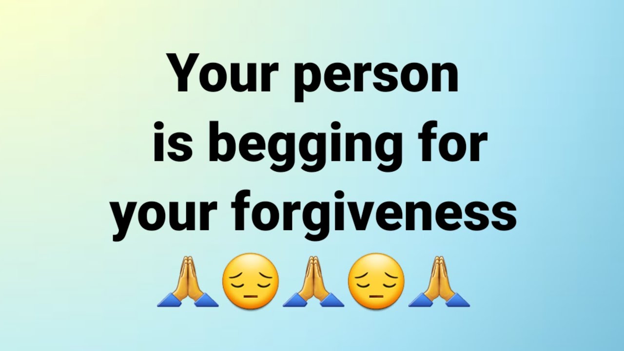 Angel message: Your person is begging for your forgiveness 🙏😔🙏😔🙏 || God ...