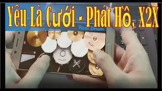 Yêu Là Cưới - Phát Hồ X2X / Real Drum(trống) Cover