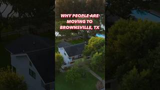 REASONS WHY PEOPLE ARE MOVING TO BROWNSVILLE, TX