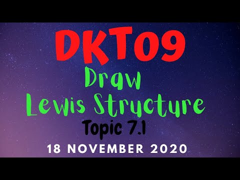 DKT09 - Topic 7.1 Draw Lewis Structure - 18 November 2020