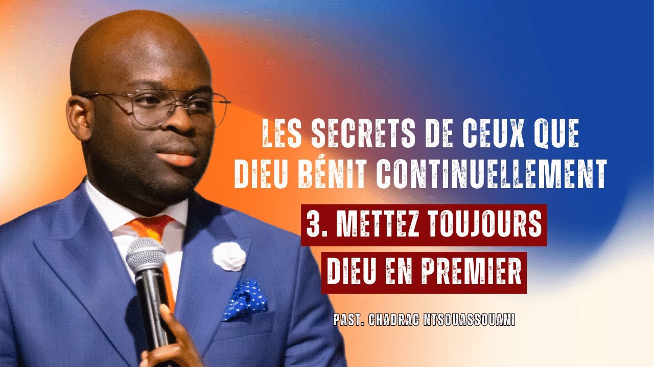 LES SECRETS DE CEUX QUE DIEU BÉNIT CONTINUELLEMENT #3 | Past. Chadrac NTSOUASSOUANI