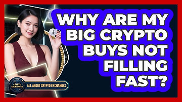 Why Are My Big Crypto Buys Not Filling Fast?
