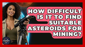 How Difficult Is It To Find Suitable Asteroids For Mining? - Astronomy Made Simple