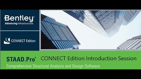 Introduction to STAAD Pro CONNECT Edition Webinar Recording