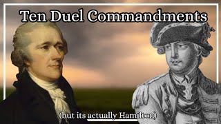 Ten Duel Commandments (from Hamilton) BUT it's actually Hamilton