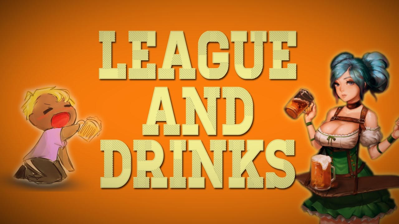 League of Legends and Drinking (OOB 2) YouTube