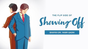 The Flip Side of Riya (Showing Off) | Shaykh Dr. Yasir Qadhi