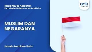 Muslim dan Negaranya | Ustadz Ammi Nur Baits