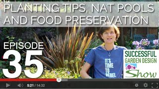 Garden Design Show 35  - Food Preservation, Natural Swimming Pools & Planting Tips
