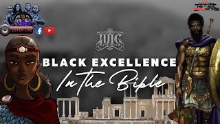 #IUIC | LETS TALK TRUTH | Black Excellence In The BIBLE!