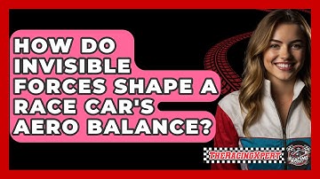 How Do Invisible Forces Shape A Race Car