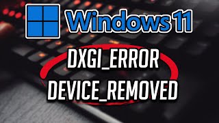 Solucion DXGI Error Device Removed Error DXGI ERROR DEVICE REMOVED En Windows 11