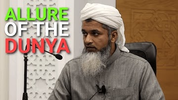The Allure Of This Dunya - Worldly Life - Shaykh Hasan Ali