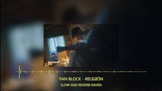 Yan Block - Religión | Slow and Reverb | Relaxing Remix | 4K | HD