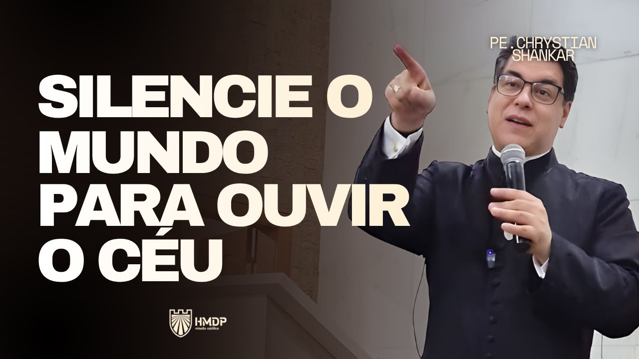 A IMPORTÂNCIA DO SILÊNCIO | Padre Chrystian Shankar