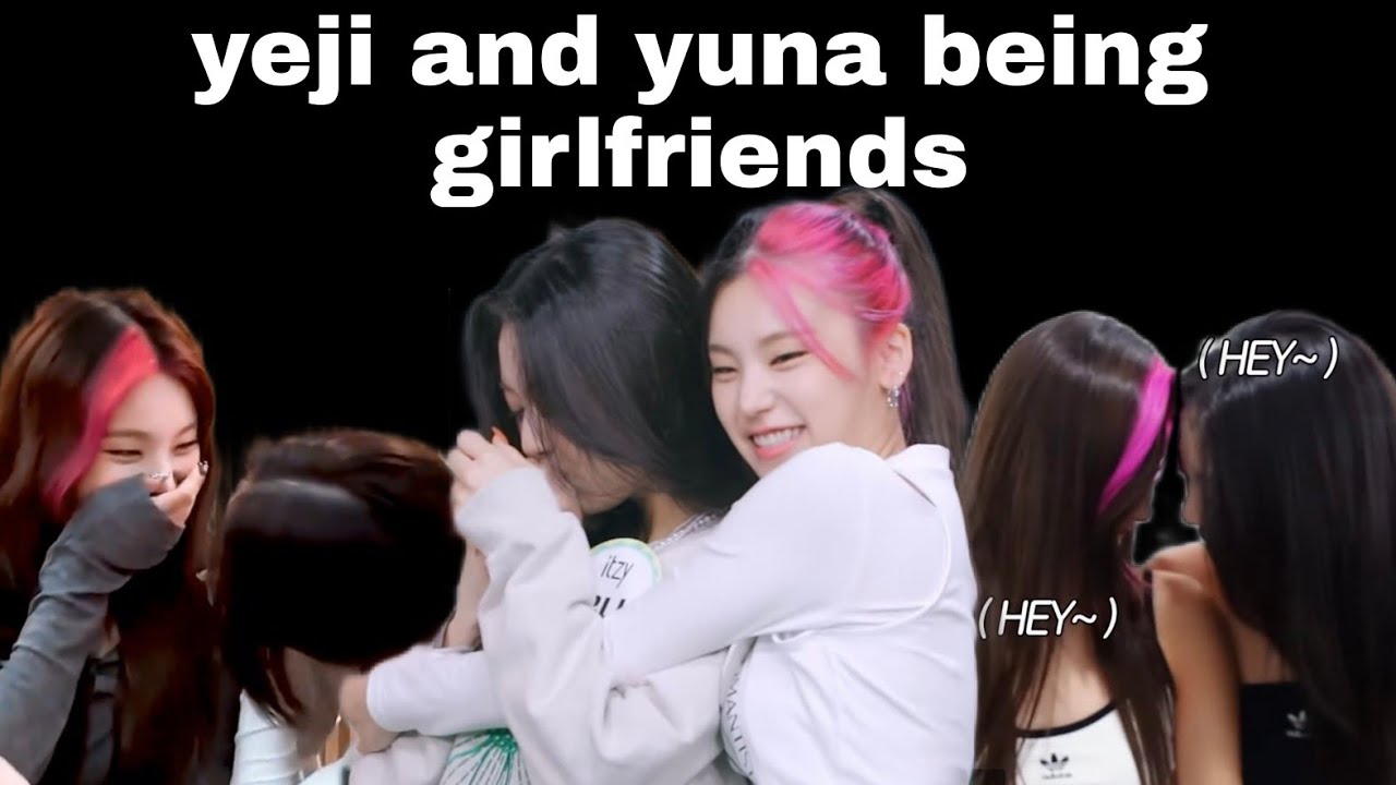 Yeji and Yuna being girlfriends | itzy