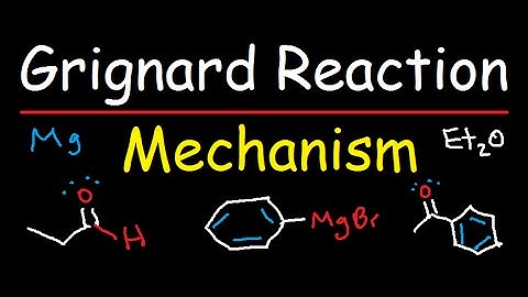 Grignard Reagent Synthesis Reaction Mechanism - Organic Chemistry