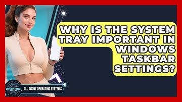 Why Is The System Tray Important In Windows Taskbar Settings? - All About Operating Systems