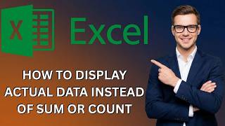 How to Display Actual Data Instead of Sum or Count in  Excel (Latest Update)