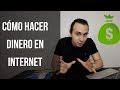 Cómo Ganar Dinero en Internet en 2018 y las próximas décadas (Para novatos y Expertos)