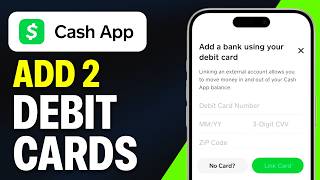 How To Add 2 Debit Cards To Cash App (Updated 2026)