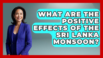 What Are The Positive Effects Of The Sri Lanka Monsoon? - Weather Watchdog