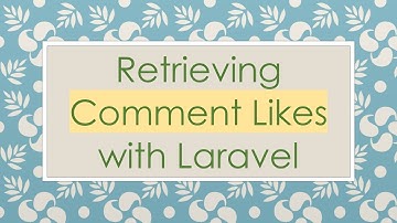 Retrieving Comment Likes with Laravel