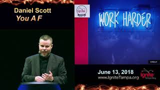 Ignite Tampa Bay 2018: Daniel James Scott - You AF Content