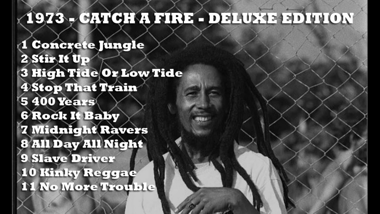 CATCH A FIRE BOB MARLEY DELUXE EDITION ALBUM 1973 YouTube
