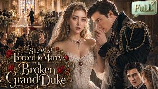 【FULL】She Was Forced to Marry a Broken Grand Duke.. But He Became the Man Who changedHer Life！#drama screenshot 1