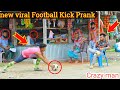 New viral fakeootball kick prank 2022  football scary prankgone wrong reaction  by razu prank tv