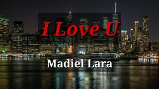 I Love U (LETRA) - Madiel Lara  (Values) chords