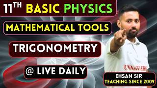 Class 11 Physics LIVE | Mathematical Tools for Physics | Trigonometry Day 1 | Ehsan Sir (Since 2009)
