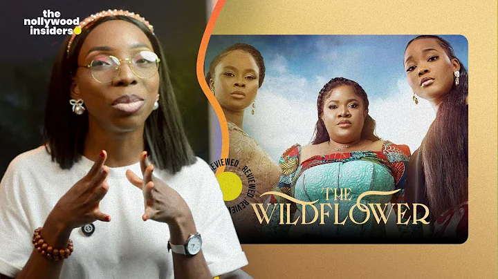 The Wild Flower Nigerian Movie FULL Review | The Nollywood Insiders