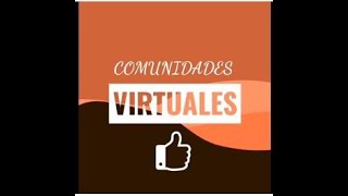¿Qué son las Comunidades Virtuales? ¿Qué son las Comunidades Virtuales?