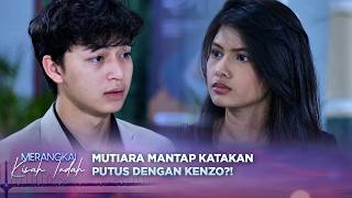 Mutiara Tekankan Sudah Putus dengan Kenzo! | Merangkai Kisah Indah - Episode 331