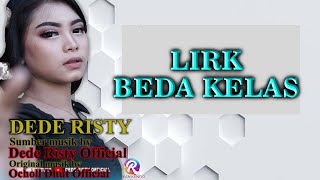 BEDA KELAS DEDE RISTY ( LIRIK )