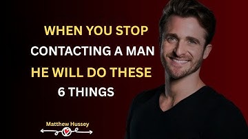 When You Stop Contacting a Man, He Will Do These 6 | Matthew Hussey | Motivation Speech | 2025