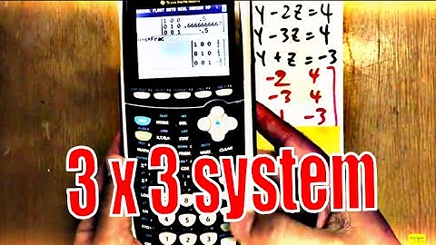 Ti-84 Tutorial, solving 3 by 3 system of equations