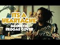 Its A Heartache by Bonnie Tyler (acoustic reggae cover)